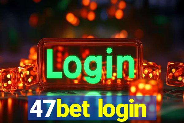 47bet login